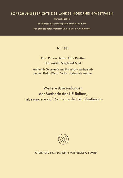 Book cover of Weitere Anwendungen der Methode der LIE-Reihen: insbesondere auf Probleme der Schalentheorie (1967) (Forschungsberichte des Landes Nordrhein-Westfalen #1831)