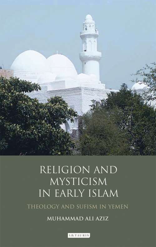 Book cover of Religion and Mysticism in Early Islam: Theology and Sufism in Yemen (Library of Middle East History)