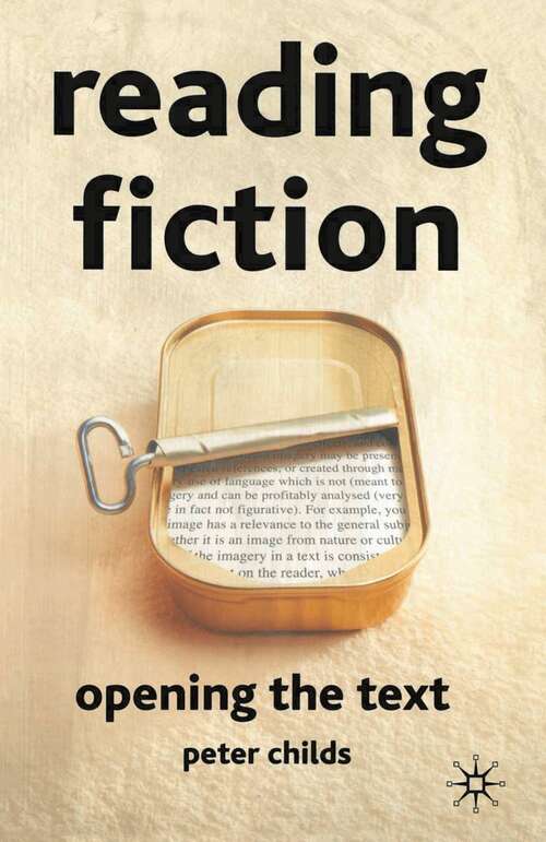 Book cover of Reading Fiction: Opening the Text (1st ed. 2001) (New Casebooks Ser.)