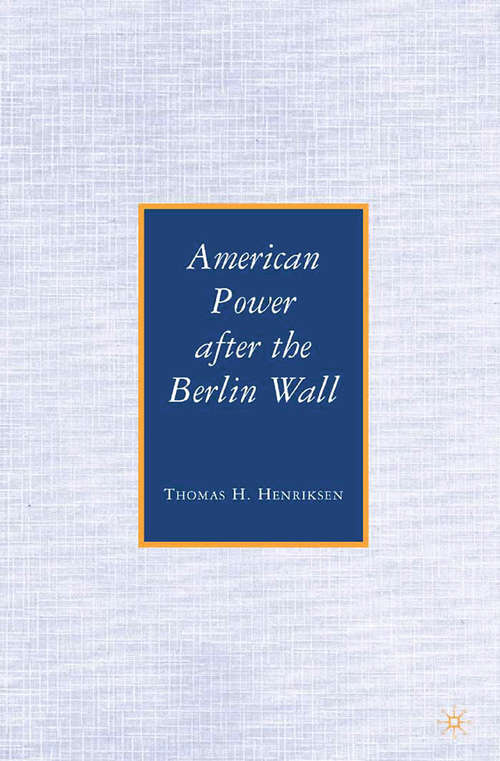 Book cover of American Power after the Berlin Wall (2007)