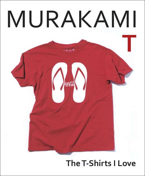 Book cover of Murakami T: The T-Shirts I Love