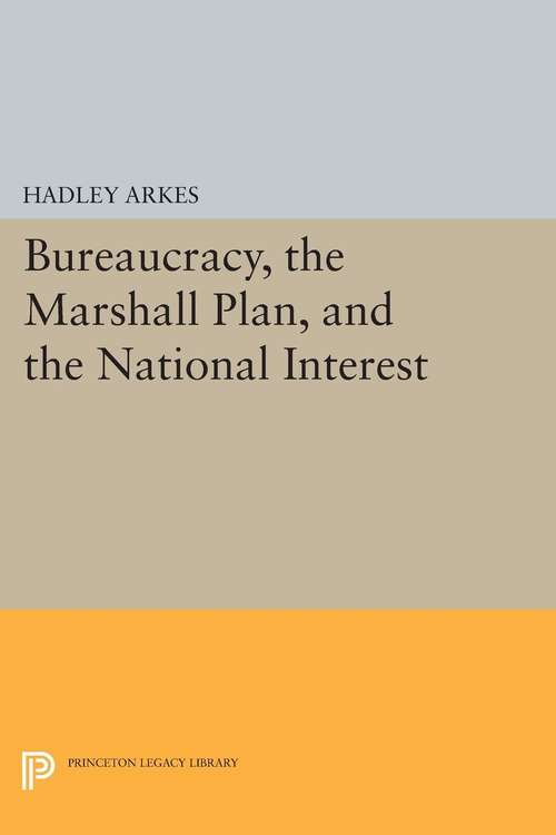 Book cover of Bureaucracy, the Marshall Plan, and the National Interest (PDF)