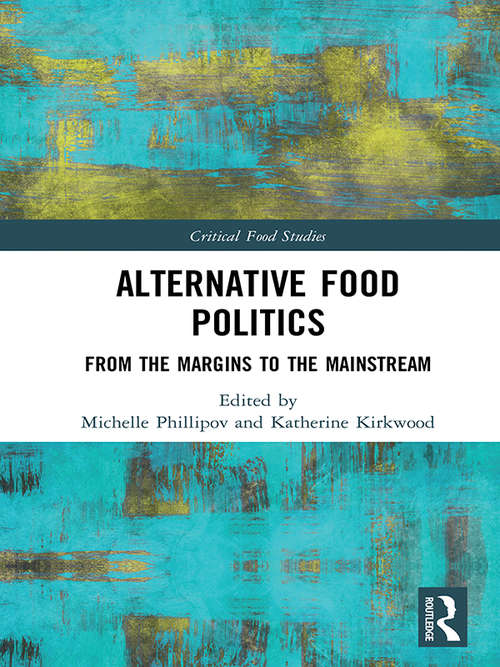 Book cover of Alternative Food Politics: From the Margins to the Mainstream (Critical Food Studies)