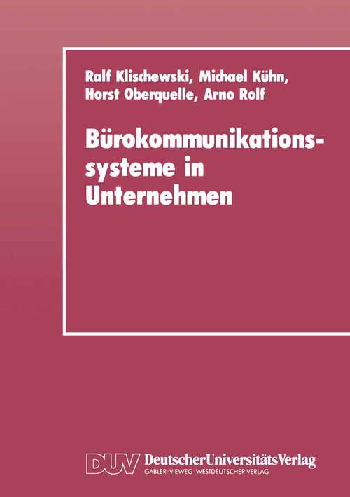 Book cover of Bürokommunikationssysteme in Unternehmen: Anwendungshilfen und technische Entwicklungstrends für Klein- und Mittelbetriebe (1991)