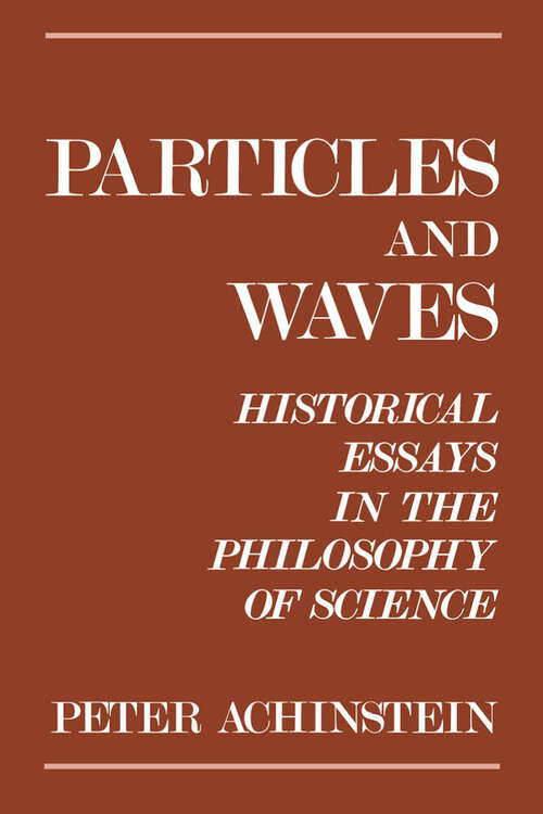 Book cover of Particles and Waves: Historical Essays in the Philosophy of Science