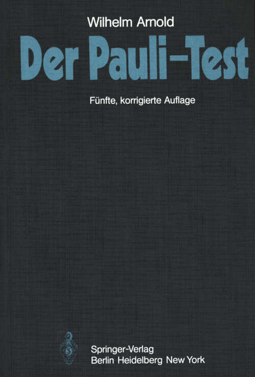 Book cover of Der Pauli-Test: Anweisung zur sachgemäßen Durchführung, Auswertung und Anwendung des Kraepelinschen Arbeitsversuches (5. Aufl. 1975)