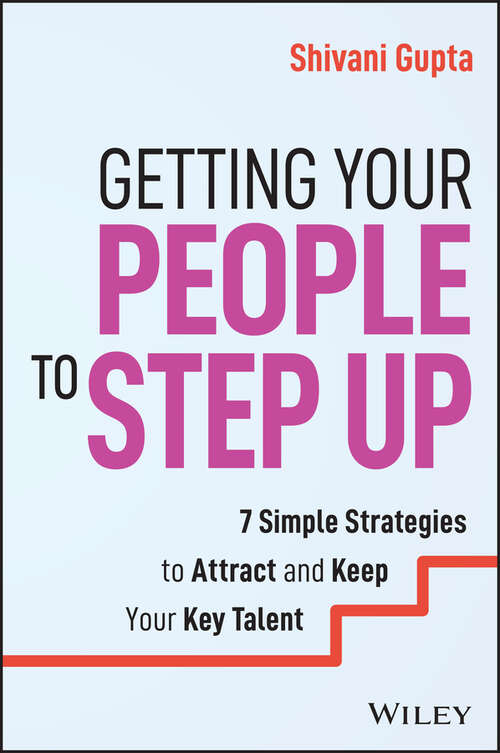 Book cover of Getting Your People to Step Up: 7 Simple Strategies to Attract and Keep Your Key Talent