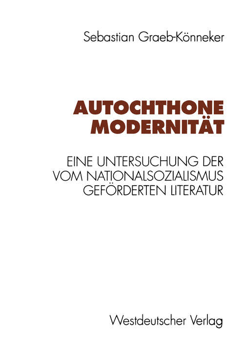 Book cover of Autochthone Modernität: Eine Untersuchung der vom Nationalsozialismus geförderten Literatur (1996)