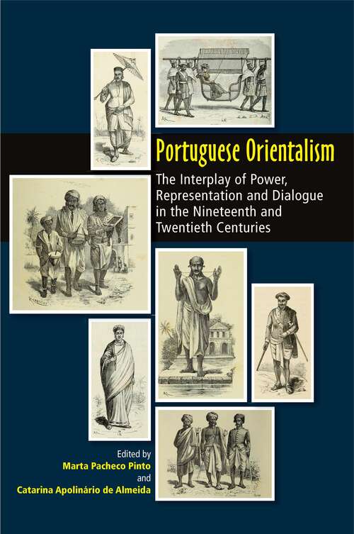 Book cover of Portuguese Orientalism: The Interplay of Power, Representation and Dialogue in the Nineteenth and Twentieth Centuries (The Portuguese-Speaking World)