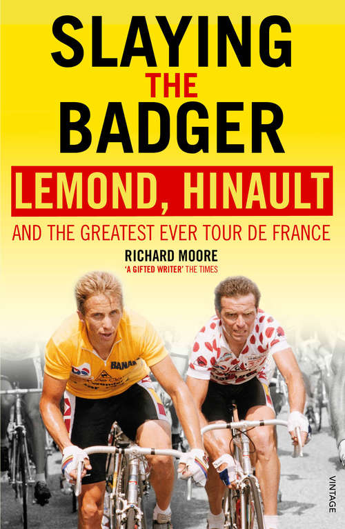Book cover of Slaying the Badger: LeMond, Hinault and the Greatest Ever Tour de France