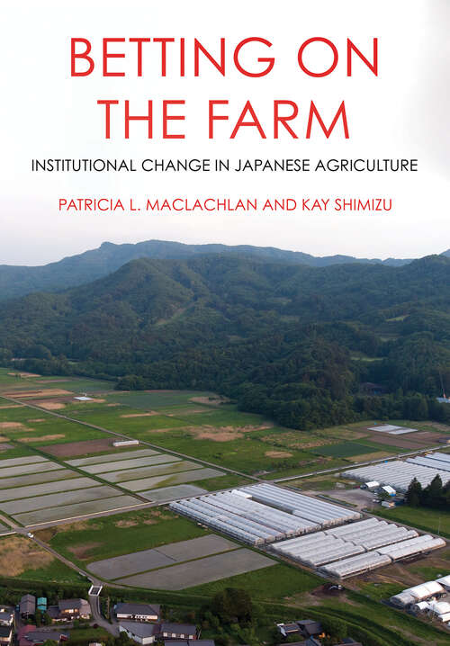 Book cover of Betting on the Farm: Institutional Change in Japanese Agriculture