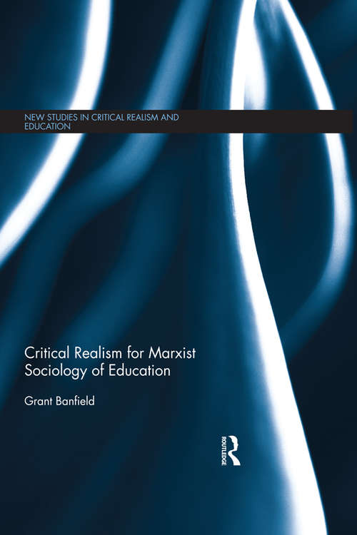 Book cover of Critical Realism for Marxist Sociology of Education (New Studies in Critical Realism and Education (Routledge Critical Realism))