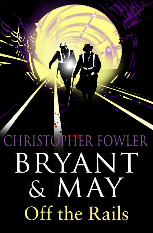 Book cover of Bryant and May Off the Rails: (Bryant & May Book 8) (Bryant & May #8)