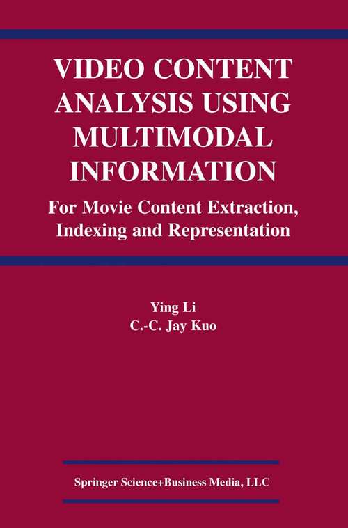 Book cover of Video Content Analysis Using Multimodal Information: For Movie Content Extraction, Indexing and Representation (2003)