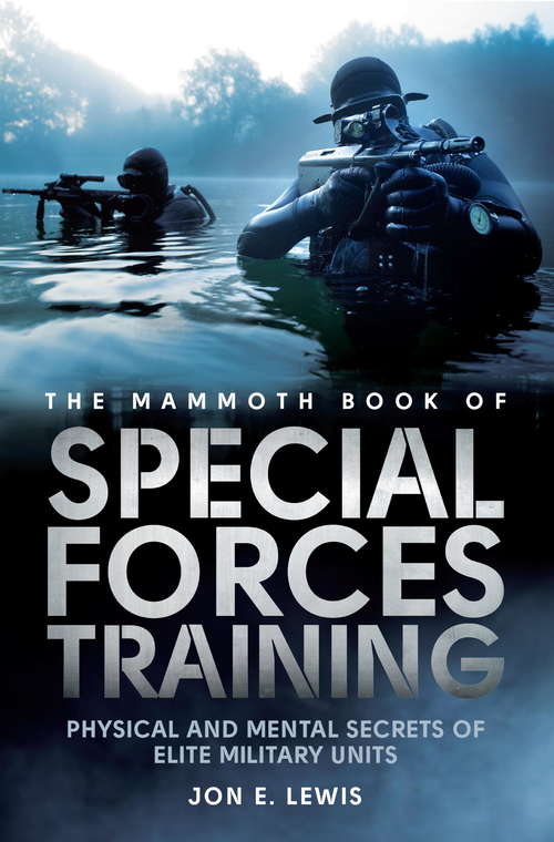 Book cover of The Mammoth Book Of Special Forces Training: Physical and Mental Secrets of Elite Military Units (Mammoth Books #388)