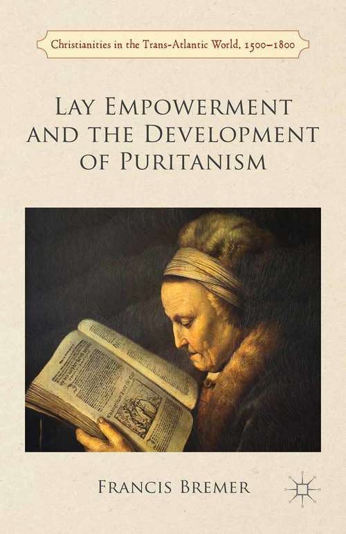 Book cover of Lay Empowerment and the Development of Puritanism (2015) (Christianities in the Trans-Atlantic World)