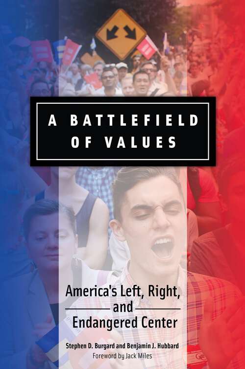 Book cover of A Battlefield of Values: America's Left, Right, and Endangered Center