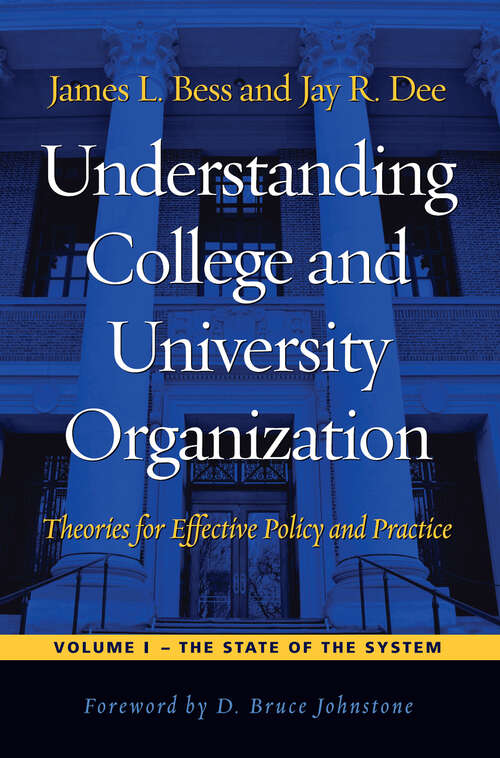 Book cover of Understanding College and University Organization: Theories for Effective Policy and Practice: Volume I — The State of the System