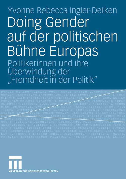 Book cover of Doing Gender auf der politischen Bühne Europas: Politikerinnen und ihre Überwindung der "Fremdheit in der Politik" (2008)