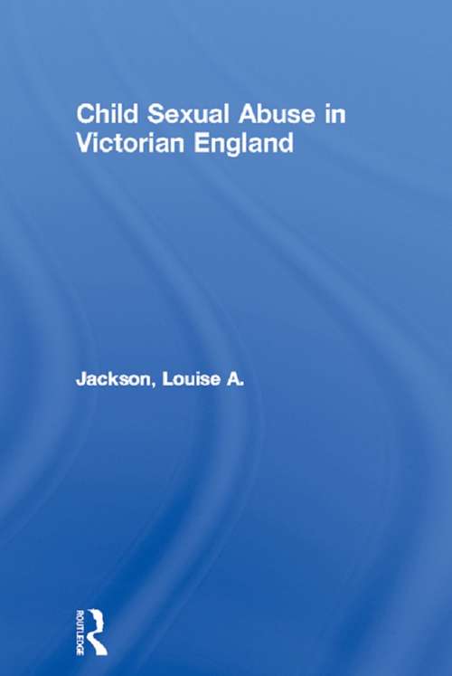 Book cover of Child Sexual Abuse in Victorian England (Women's and Gender History)