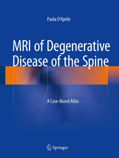 Book cover of MRI of Degenerative Disease of the Spine: A Case-Based Atlas (2015)