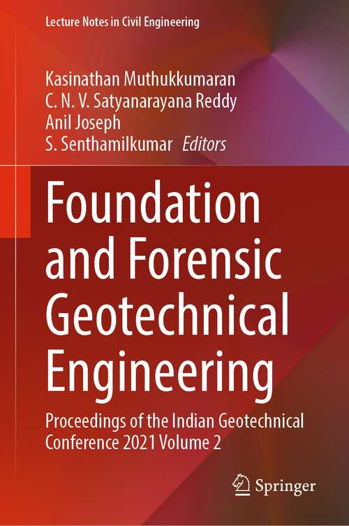 Book cover of Foundation and Forensic Geotechnical Engineering: Proceedings of the Indian Geotechnical Conference 2021 Volume 2 (1st ed. 2023) (Lecture Notes in Civil Engineering #295)