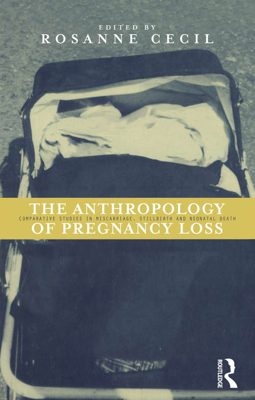 Book cover of Anthropology of Pregnancy Loss: Comparative Studies in Miscarriage, Stillbirth and Neo-natal Death