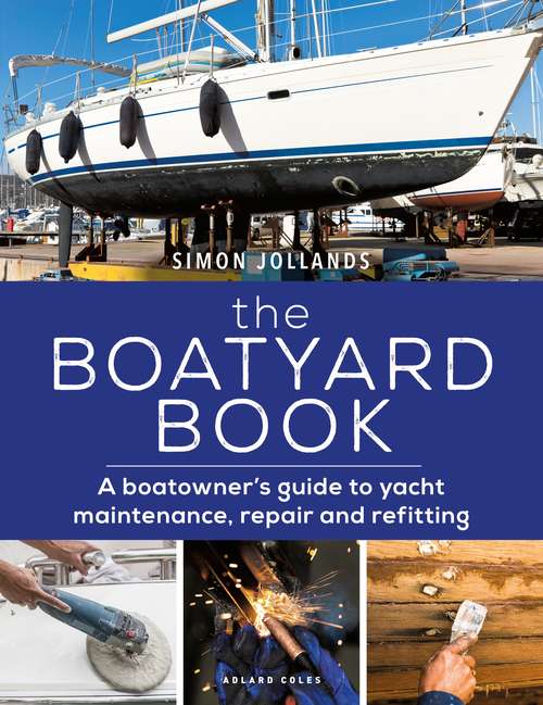 Book cover of The Boatyard Book: A Boatowner's Guide To Yacht Maintenance, Repair And Refitting