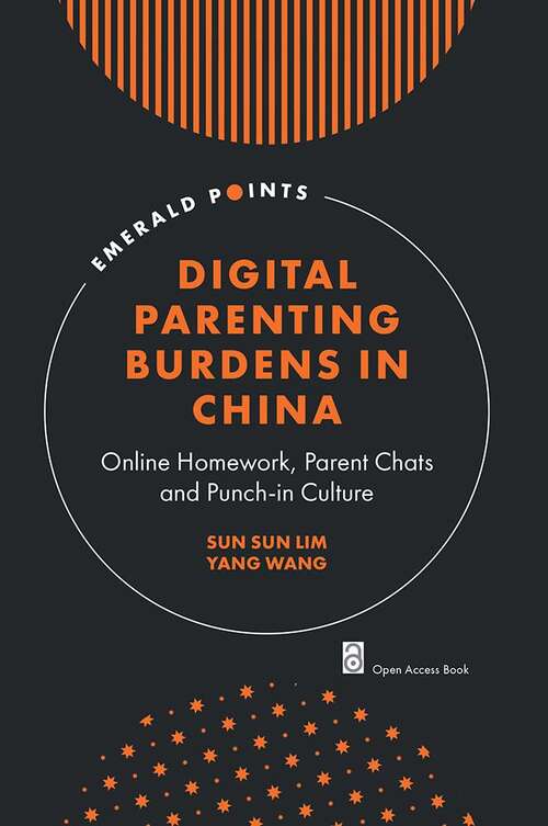 Book cover of Digital Parenting Burdens in China: Online Homework, Parent Chats and Punch-in Culture (Emerald Points)