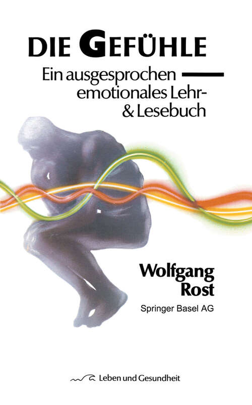 Book cover of Die Gefühle: Ein ausgesprochen emotionales Lehr- & Lesebuch (1987) (Leben und Gesundheit)