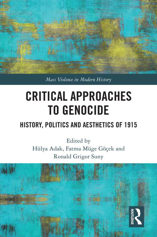 Book cover of Critical Approaches to Genocide: History, Politics and Aesthetics of 1915 (Mass Violence in Modern History)