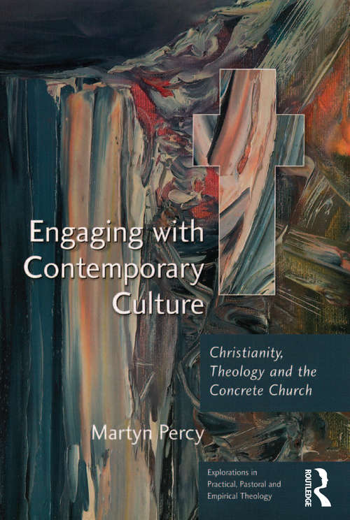 Book cover of Engaging with Contemporary Culture: Christianity, Theology and the Concrete Church (Explorations in Practical, Pastoral and Empirical Theology)