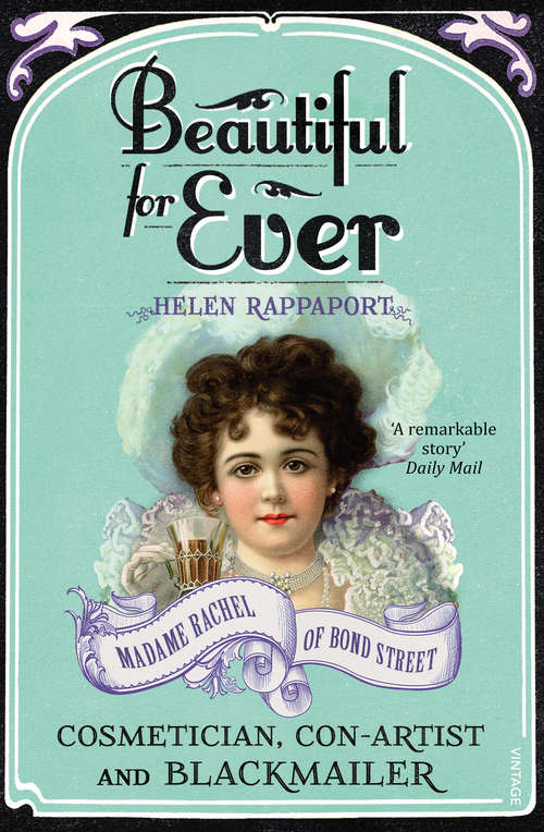 Book cover of Beautiful For Ever: Madame Rachel of Bond Street - Cosmetician, Con-Artist and Blackmailer