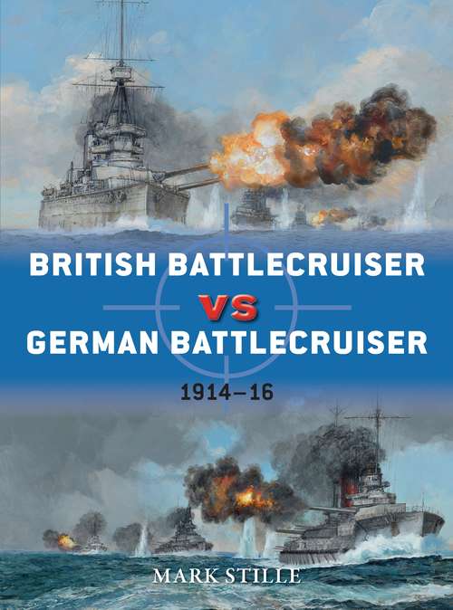 Book cover of British Battlecruiser vs German Battlecruiser: 1914–16 (Duel #56)