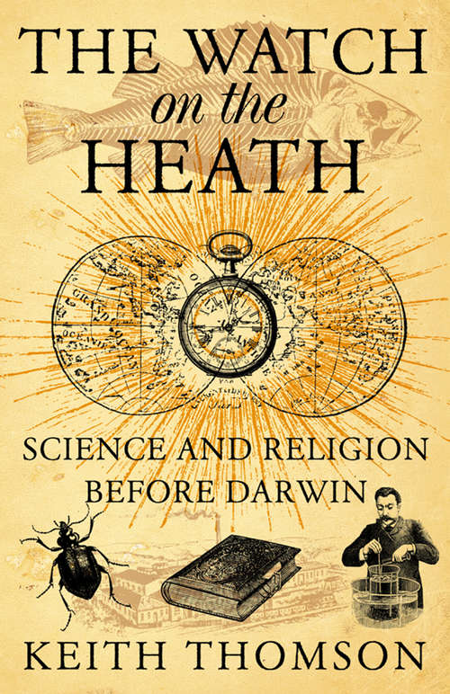 Book cover of The Watch on the Heath: Science And Religion Before Darwin (text Only) (ePub edition)