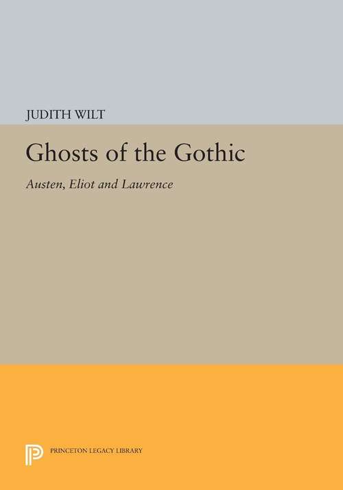 Book cover of Ghosts of the Gothic: Austen, Eliot and Lawrence