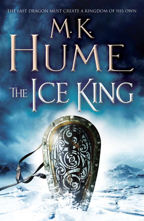 Book cover of The Ice King: A gripping adventure of courage and honour (Twilight of the Celts: Bk. 3)