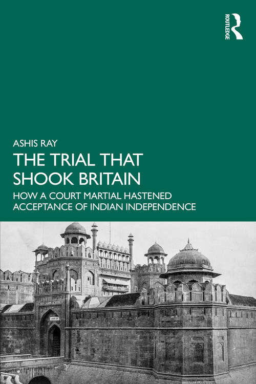 Book cover of The Trial that Shook Britain: How a Court Martial Hastened Acceptance of Indian Independence