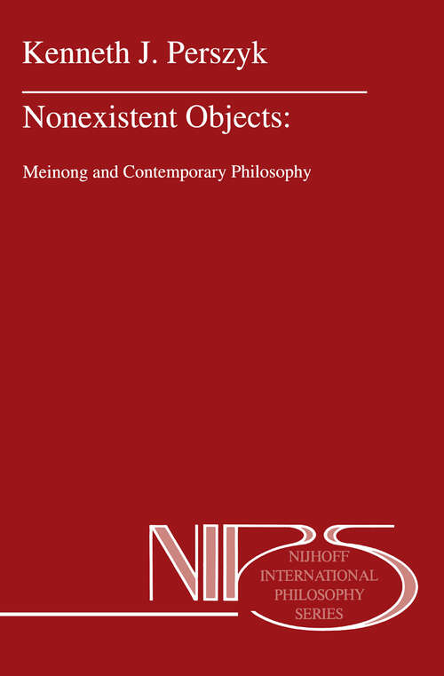 Book cover of Nonexistent Objects: Meinong and Contemporary Philosophy (1993) (Nijhoff International Philosophy Series #49)