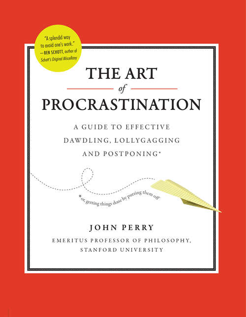 Book cover of The Art of Procrastination: A Guide to Effective Dawdling, Lollygagging and Postponing