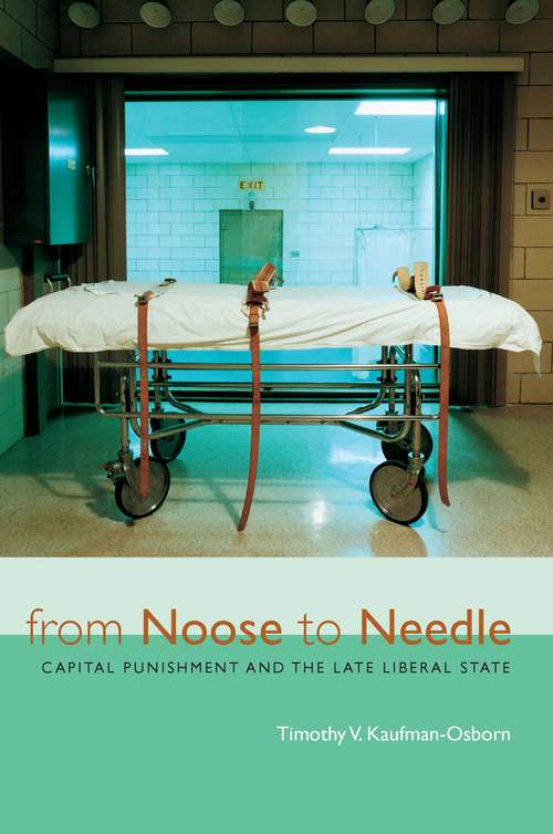 Book cover of From Noose to Needle: Capital Punishment and the Late Liberal State (Law, Meaning, And Violence)