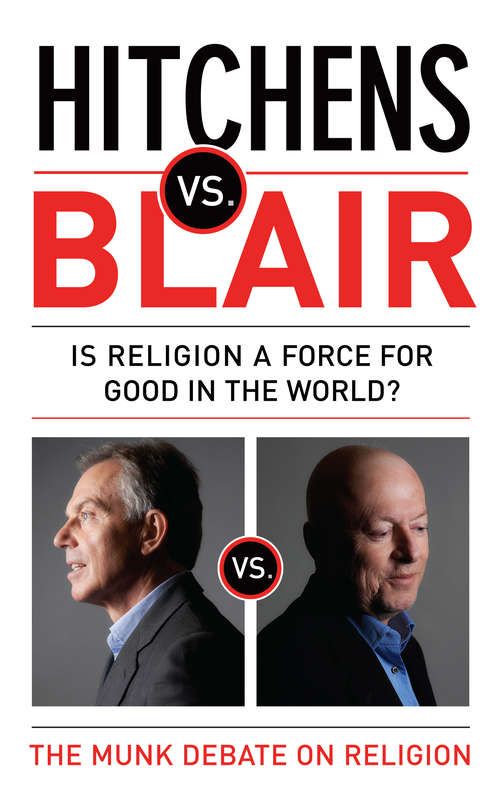 Book cover of Hitchens vs Blair: Is Religion A Force For Good In The World? (The\munk Debates Ser.)