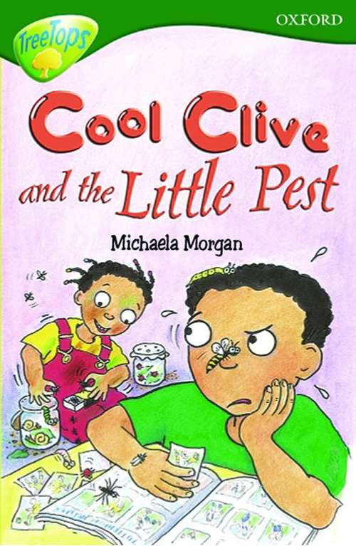 Book cover of Oxford Reading Tree, TreeTops, Fiction, Level 12: Cool Clive and the Little Pest (PDF)