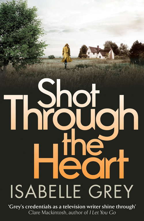 Book cover of Shot Through the Heart: a dark and compelling crime thriller (DI Grace Fisher)