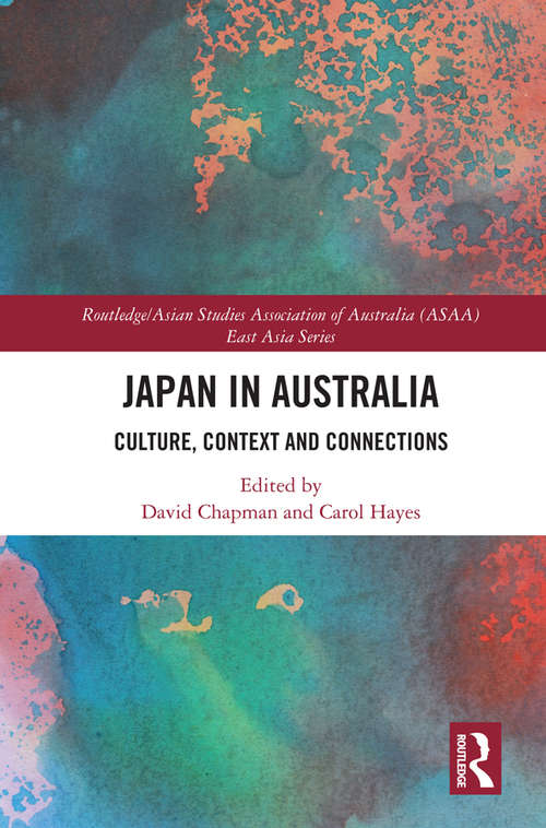 Book cover of Japan in Australia: Culture, Context and Connection (Routledge/Asian Studies Association of Australia (ASAA) East Asian Series)