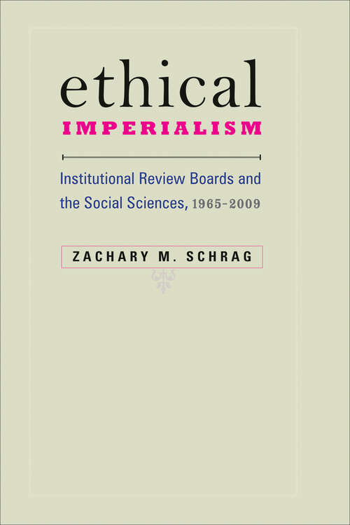 Book cover of Ethical Imperialism: Institutional Review Boards and the Social Sciences, 1965â€“2009