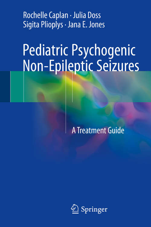 Book cover of Pediatric Psychogenic Non-Epileptic Seizures: A Treatment Guide