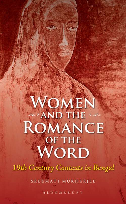 Book cover of Women and the Romance of the Word: 19th Century Contexts in Bengal