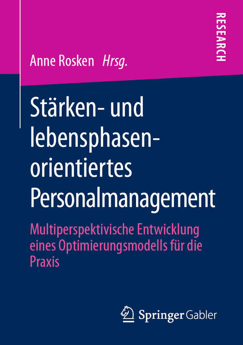 Book cover of Stärken- und lebensphasenorientiertes Personalmanagement: Multiperspektivische Entwicklung eines Optimierungsmodells für die Praxis (1. Aufl. 2020)