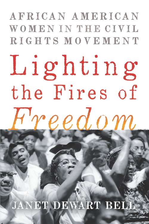Book cover of Lighting the Fires of Freedom: African American Women in the Civil Rights Movement (PDF)